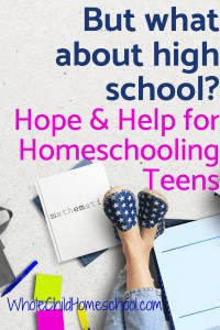 homeschool high school advice for moms and teens