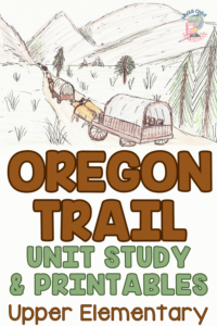 Oregon Trail unit study for upper elementary