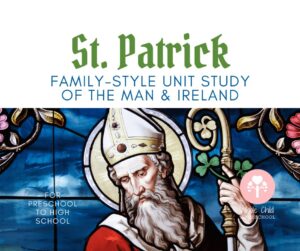 St. Patrick Family style unit study