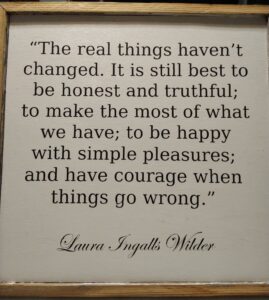 The real things haven't changed. quote by Laura Ingalls Wilder