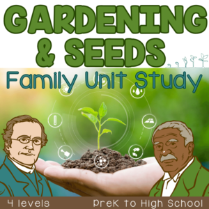 gardening botany unit study about seeds for all ages
