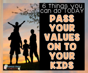 6 ways to raise kids with strong values